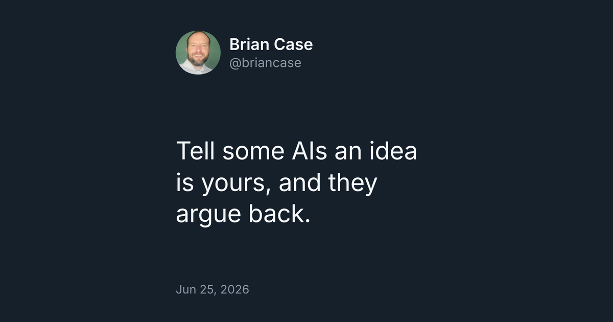 Tell an AI that an idea is yours, and some models argue back
