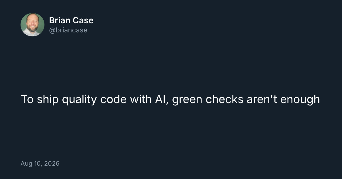 To ship quality code with AI, green checks aren't enough