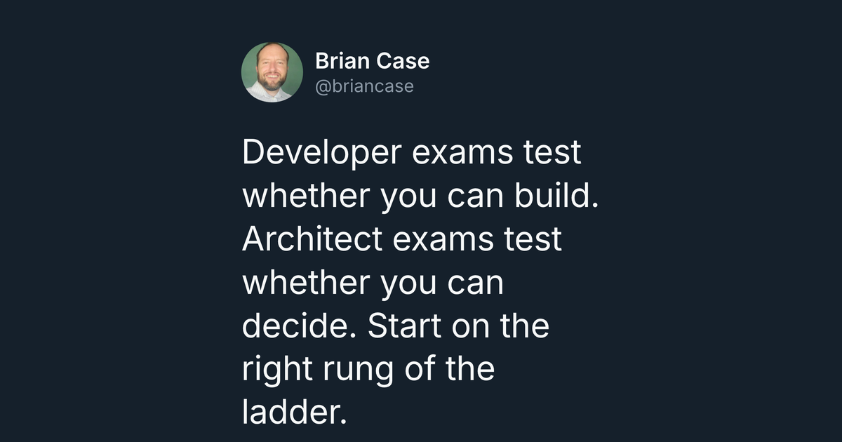 Developer exams test whether you can build. Architect exams test whether you can decide. Start on the right rung of the ladder.
