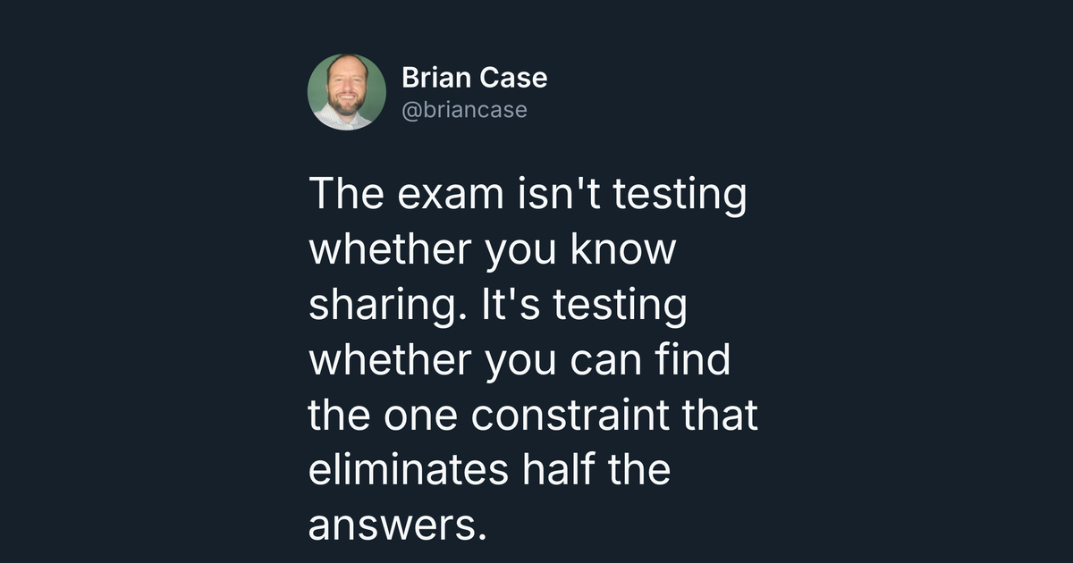 The exam isn't testing whether you know sharing. It's testing whether you can find the one constraint that eliminates half the answers.