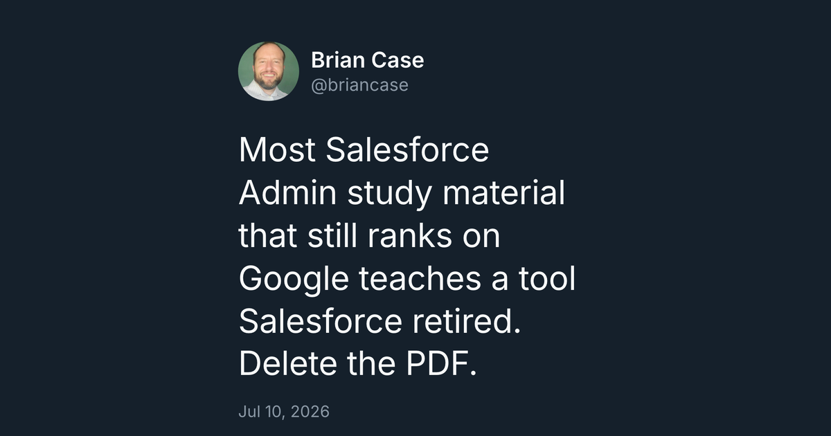 Most Salesforce Admin study material that still ranks on Google teaches a tool Salesforce retired. Delete the PDF.