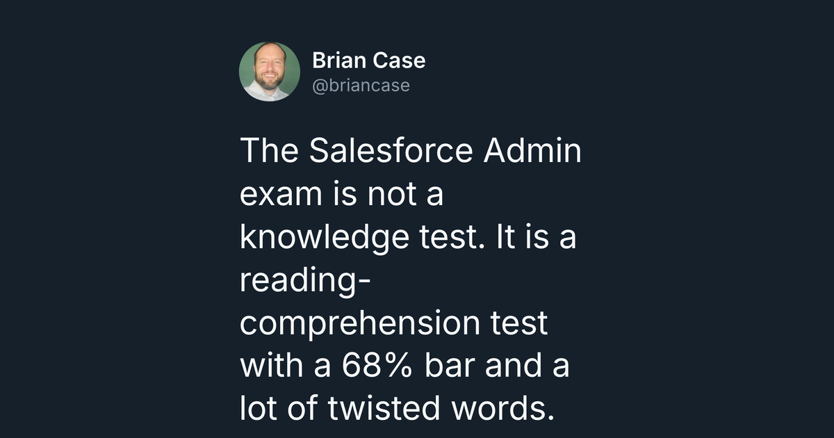 The Salesforce Admin exam is not a knowledge test. It is a reading-comprehension test with a 68% bar and a lot of twisted words.